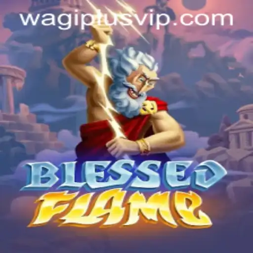 Exploring the Enchanting World of BlessedFlame: A New Era with WAGIPLUS