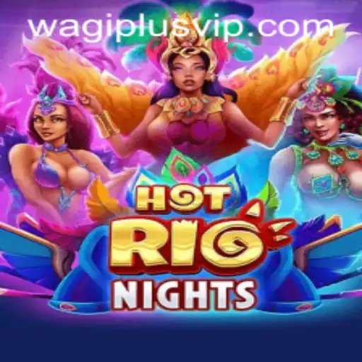 Experience the Thrill of HotRioNights: An Exciting New Game with WAGIPLUS Enhancements